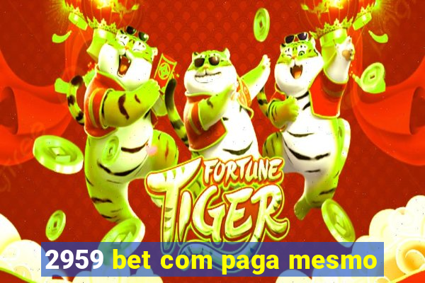 2959 bet com paga mesmo